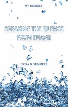 Paperback Breaking The Silence From Shame: My Journey Book
