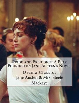 Paperback Pride and Prejudice: A Play Founded on Jane Austen's Novel: Drama Classics Book