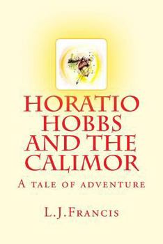 Paperback Horatio Hobbs and the Calimor: A tale of adventure (Haratio Hobbs) Book