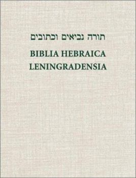 Biblia Hebraica Leningradensia: Prepared according to the Vocalization, Accents, and Masora of Aaron ben Moses ben Asher in the Leningrad Codex