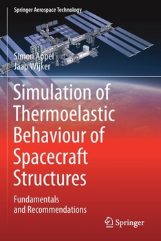 Paperback Simulation of Thermoelastic Behaviour of Spacecraft Structures: Fundamentals and Recommendations Book