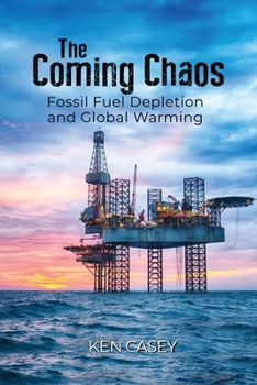 Paperback The Coming Chaos: Fossil Fuel Depletion and Global Warming Book