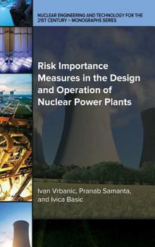 Hardcover Risk Importance Measures in the Design and Operation of Nuclear Power Plants Book