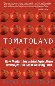 Paperback Tomatoland: How Modern Industrial Agriculture Destroyed Our Most Alluring Fruit Book