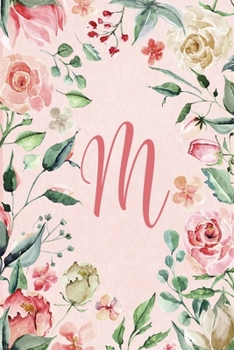 Notebook 6”x9” - Initial M - Pink Green Floral Design: College ruled notebook with initials/monogram - alphabet series. (Initial/Letter M - Pink Green Floral Design Notebook 6”x9”)
