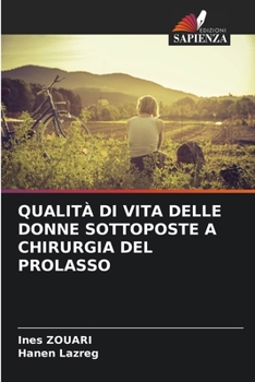 Paperback Qualità Di Vita Delle Donne Sottoposte a Chirurgia del Prolasso [Italian] Book