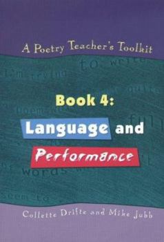 Paperback A Poetry Teacher's Toolkit: Book 4: Language and Performance Book