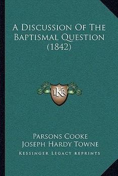 Paperback A Discussion Of The Baptismal Question (1842) Book