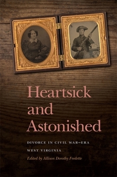 Heartsick and Astonished: Divorce in Civil War-Era West Virginia