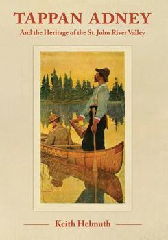 Paperback Tappan Adney: and the Heritage of the St. John River Valley Book