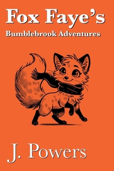 Paperback Fox Faye's Bumblebrook Adventures: 30 Tales of Curiosity, Kindness, and Forest Magic Book