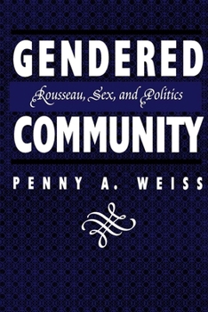 Hardcover Gendered Community: Rousseau, Sex, and Politics Book