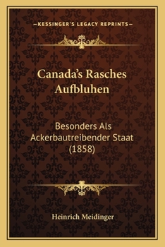 Canada's Rasches Aufbluhen: Besonders Als Ackerbautreibender Staat (1858)