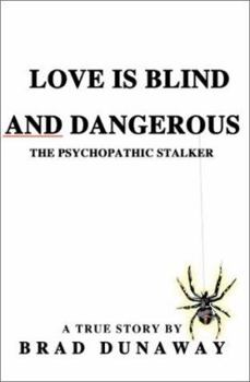 Paperback Love is Blind and Dangerous: The Psychopathic Stalker Book