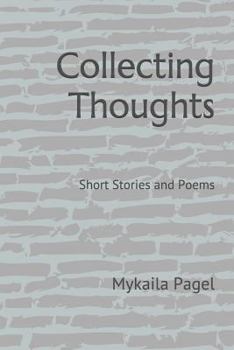 Paperback Collecting Thoughts: Short Stories and Poems Book