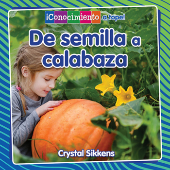 Library Binding de Semilla a Calabaza (from Seed to Pumpkin) [Spanish] Book