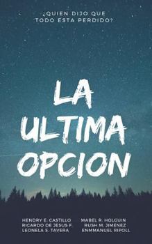 Paperback La Ultima Opcion: ¿Quien dijo que todo esta perdido? [Spanish] Book