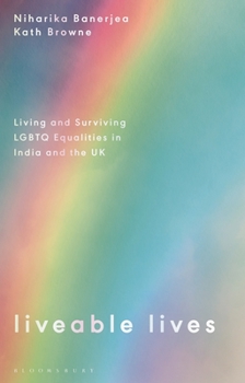 Paperback Liveable Lives: Living and Surviving LGBTQ Equalities in India and the UK Book