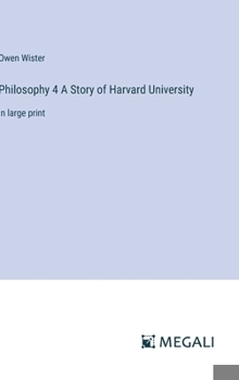 Hardcover Philosophy 4 A Story of Harvard University: in large print Book