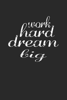 Paperback Work Hard Dream Big: Lined Journal, Diary Or Notebook. for hard worker 120 Story Paper Pages. 6 in x 9 in Cover. Book