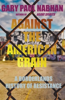 Paperback Against the American Grain: A Borderlands History of Resistance Book