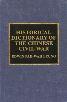 Historical Dictionary of the Chinese Civil War