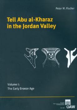Tell Abu Al-Kharaz in the Jordan Valley: Volume I: The Early Bronze Age