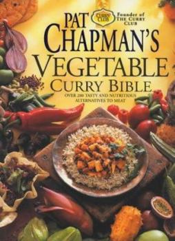 Hardcover Pat Chapman's Vegetable Curry Bible: Over 200 Tasty and Nutritous Alternatives to Meat Book