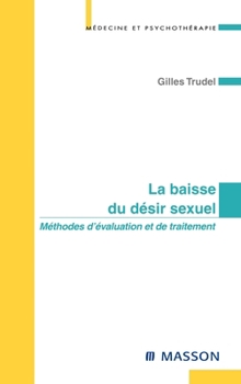 Paperback La baisse du désir sexuel: Méthodes d'évaluation et de traitement [French] Book