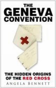 The Geneva Convention: The Hidden Origins of the Red Cross