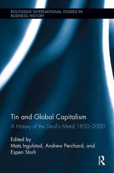 Paperback Tin and Global Capitalism, 1850-2000: A History of the Devil's Metal Book