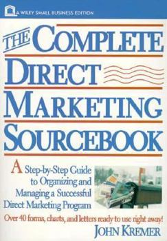 Paperback The Complete Direct Marketing Sourcebook: A Step-By-Step Guide to Organizing and Managing a Successful Direct Marketing Program Book
