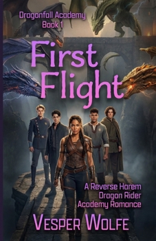 Paperback First Flight: A Reverse Harem Dragon Rider Academy Romance (Dragonfall Academy) Book