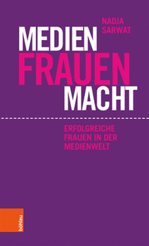 Hardcover Medien Frauen Macht: Erfolgreiche Frauen in Der Medienwelt [German] Book