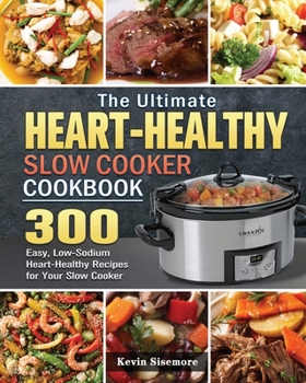 Paperback The Ultimate Heart-Healthy Slow Cooker Cookbook Book