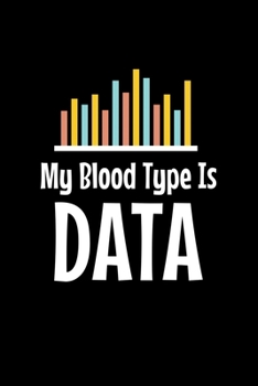 My Blood Type Is Data: Dot Grid Page Notebook Gift For Computer Data Science Related People.