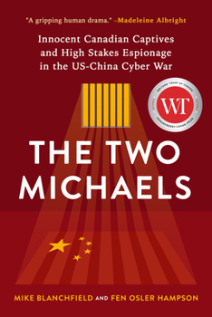 Paperback The Two Michaels: Innocent Canadian Captives and High Stakes Espionage in the Us-China Cyber War Book