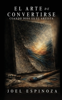 Paperback El Arte De Convertirse: Cuando Dios Es El Artista [Spanish] Book