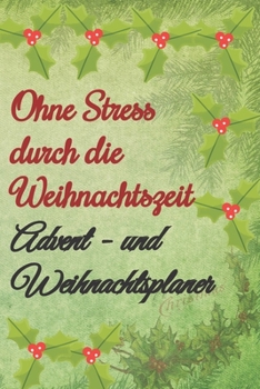 Ohne Stress durch die Weihnachtszeit Advent- und Weihnachtsplaner: datierter Tagesplaner vom 01. bis 26.12.2019, 108 Seiten für das Zeitmanagement mit ... Putzplan, jeder Tag 4 Seiten (German Edition)