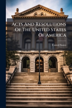 Paperback Acts And Resolutions Of The United States Of America Book