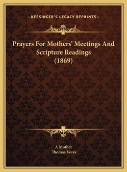 Hardcover Prayers For Mothers' Meetings And Scripture Readings (1869) Book
