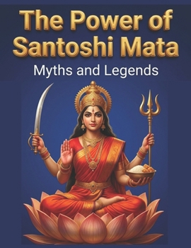 The Power of Santoshi Mata: Myths and Legends