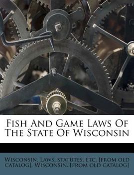 Paperback Fish and Game Laws of the State of Wisconsin Book