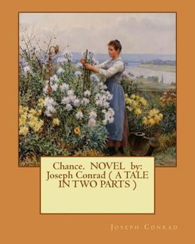 Paperback Chance. NOVEL by: Joseph Conrad ( A TALE IN TWO PARTS ) Book