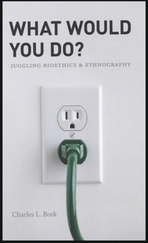 Paperback What Would You Do?: Juggling Bioethics and Ethnography Book