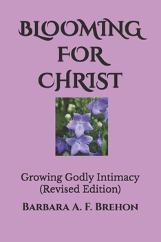 Paperback BLOOMING FOR CHRIST: BLOOMING FOR CHRIST Second Edition (Disciple's Journey to Christlikeness) Book