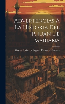 Advertencias A La Historia Del P. Juan De Mariana