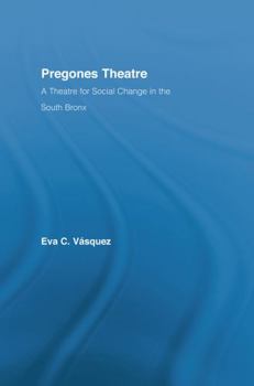 Paperback Pregones Theatre: A Theatre for Social Change in the South Bronx Book