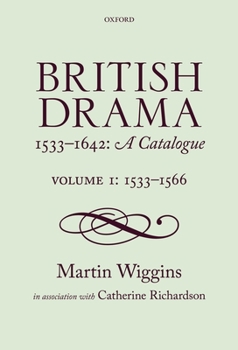 Hardcover British Drama 1533-1642: A Catalogue: Volume I: 1533-1566 Book