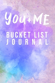 You And Me Bucket List Journal: 100 Bucket List Guided Prompt Journal Planner Gift For Couples Tracking Your Adventures 6x9"